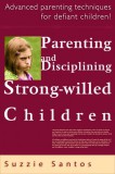 JNR Publishing Suzzie Santos: Parenting And Disciplining Strong Willed Children: Advanced Parenting Techniques For Defiant Children! - könyv