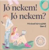 Jó nekem! Jó nekem?