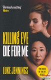John Murray Luke Jennings - Killing Eve: Die For Me
