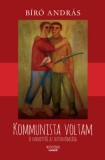 Joshua Könyvek Kiadó Zrt Bíró András: Kommunista voltam - könyv
