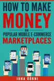 Juha Öörni: How to Make Money on Popular Mobile E-commerce Marketplaces - könyv