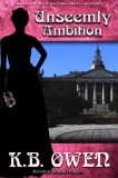 K.B. Owen: Unseemly Ambition - book 3 of the Concordia Wells Mysteries - könyv