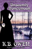 K.B. Owen: Unseemly Honeymoon - book 6 of the Concordia Wells Mysteries - könyv