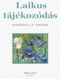 K.E.R.T. Kukorelly Endre: Laikus tájékozódás - könyv