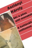 K.u.K. Kiadó Aszlányi Károly (Kirk van Hossum): Aki a pénz elől menekül / A kettévált milliomos - könyv