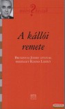 Kairosz Kiadó A kállói remete - Brusznyai József atyával beszélget Kozma László