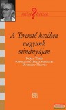 Kairosz Kiadó A Teremtő kezében vagyunk mindnyájan - Borza Teréz porcelánművésszel beszélget Dvorszky Teréz