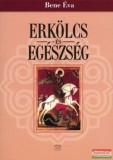 Kairosz Kiadó Bene Éva - Erkölcs és egészség