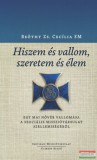 Kairosz Kiadó Beöthy Zs. Cecília - Hiszem és vallom, szeretem és élem