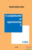 Kairosz Kiadó Bodor Mária Anna - A szubjektumtól az egzisztenciáig 2. - A lélek