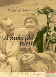 Kairosz Kiadó Bosnyák Sándor - A múló idő felett - Válogatott tanulmányok
