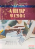 Kairosz Kiadó Csath Magdolna - A holnap ma kezdődik