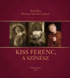 Kairosz Kiadó Dr. Kiss Éva, Kovács István László: Kiss Ferenc, a színész - könyv