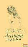 Kairosz Kiadó Gyurkovics Tibor, Gyurkovics Györgyi - Arcomat ne feledd el