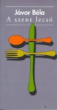 Kairosz Kiadó Jávor Béla: A szent lecsó - könyv