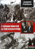 Kairosz Kiadó Joseph Pozsgai - A vietnami háborútól az iraki katasztrófáig - Az amerikai külpolitika tévedései