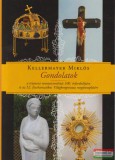 Kairosz Kiadó Kellermayer Miklós - Gondolatok a trianoni nemzetcsonkítás 100. évfordulójára és az 52. Eucharisztikus Világkongresszus megünneplésére