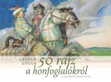 Kairosz Kiadó László Gyula: 50 rajz a honfoglalókról - könyv