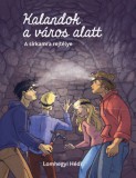 Kairosz Kiadó Lomhegyi Hédi: Kalandok a város alatt 2. - könyv