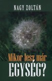 Kairosz Kiadó Nagy Zoltán: Mikor lesz már egység? - könyv