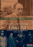Kairosz Kiadó Nyári Gábor - A Sándor-palotától a ravatalig - Teleki Pál második miniszterelnöksége - 1939-1941