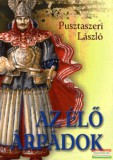 Kairosz Kiadó Pusztaszeri László - Az élő Árpádok
