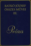 Kairosz Kiadó Ratkó József: Ratkó József összes művei III. - Próza - könyv