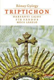 Kairosz Kiadó Rónay György - Triptichon - Harsányi Lajos, Sík Sándor és Mécs László