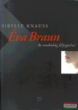 Kairosz Kiadó Sibylle Knauss - Éva Braun - Az unokahúg feljegyzései