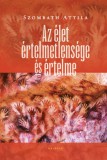 Kairosz Kiadó Szombath Attila: Az élet értelmetlensége és értelme - könyv