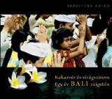 Kakasvér és virágszirom (Egy év Bali szigetén)