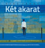 KALLIGRAM KIADÓ Áfra János: Két akarat - könyv