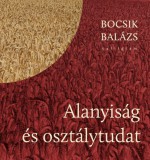 KALLIGRAM KIADÓ Bocsik Balázs: Alanyiság és osztálytudat - könyv