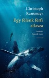 KALLIGRAM KIADÓ Christoph Ransmayr: Egy félénk férfi atlasza - könyv