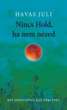 KALLIGRAM KIADÓ Havas Juli: Nincs Hold, ha nem nézed - könyv
