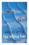 KALLIGRAM KIADÓ Hévizi Ottó: Így volna hát - Esszék, időzések - könyv