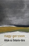 KALLIGRAM KIADÓ Nagy Gerzson: Ablak az Ontario-tóra - könyv