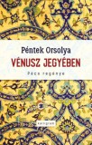 KALLIGRAM KIADÓ Péntek Orsolya: Vénusz jegyében - Pécs regénye - könyv