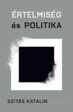 KALLIGRAM KIADÓ Szitás Katalin: Értelmiség és politika - könyv