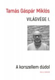 KALLIGRAM KIADÓ Tamás Gáspár Miklós: Világvége I. - könyv