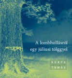 Kalligram Könyv- és Lapkiadó A lombhullásról egy júliusi tölggyel