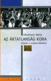 Kalligram Könyv- és Lapkiadó Az ártatlanság kora - Előjáték a rendszerváltáshoz