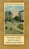 Kalligram Könyvkiadó Ortvay Tivadar: Pozsony város utcái és terei - Ferenc József-város - könyv