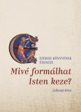 Kálvin Kiadó Szikszai Béni: Mivé formálhat Isten keze? - könyv