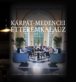 Kárpát-medence Intézet Borbély Zsoltattila: Kárpát-medencei étteremkalauz - könyv