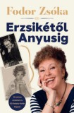 KAS Kiadó Fodor Zsóka: Erzsikétől Anyusig - könyv