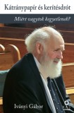KAS Kiadó Iványi Gábor: Kátránypapír és kerítésdrót - Miért vagytok kegyetlenek? - könyv