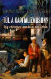 KAS Kiadó Kapitány Ágnes - Kapitány Gábor: Túl a kapitalizmuson - Egy lehetséges társadalmi alternatíva - könyv