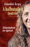 KAS Kiadó Zámbó Árpy: A halhatatlan testvér – Elmondom az igazat - könyv