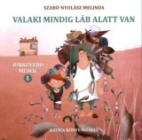 Katica Könyvműhely Szabó-Nyulász Melinda: Valaki mindig láb alatt van - könyv